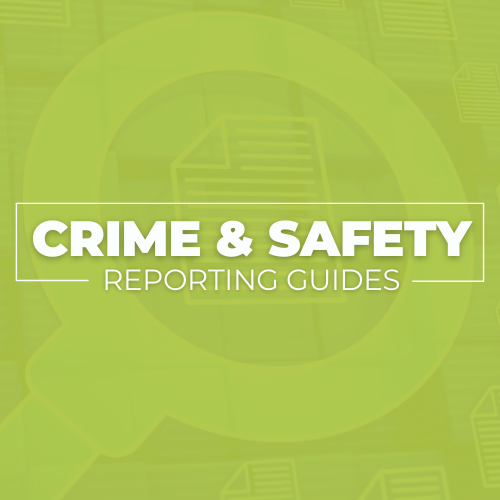 Crime & Safety Reporting Guides